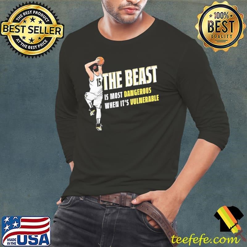 Nikola Jokic the beast is most dangerous when it’s vulnerable shirt