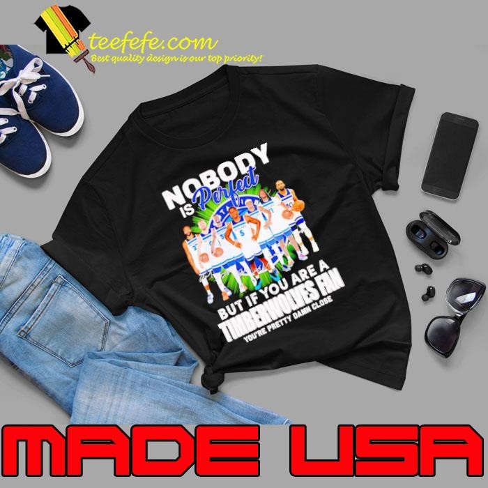 Nobody is perfect but if you are a Timberwolves fan you’re pretty damn close Unisex