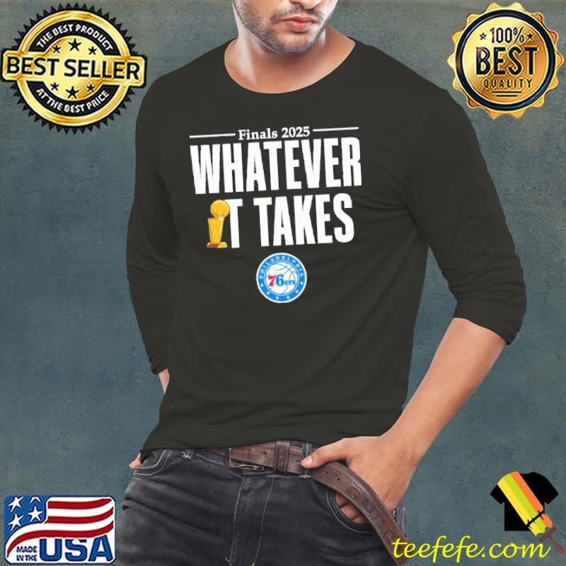 Philadelphia 76ers whatever it takes trophy finals 2025 shirt