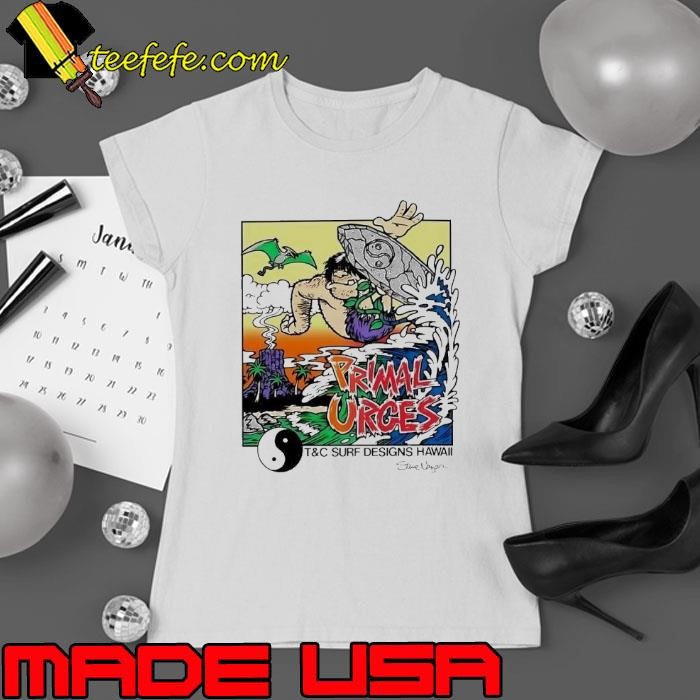 Primal Urges T&C surf designs hawaii Ladies tee