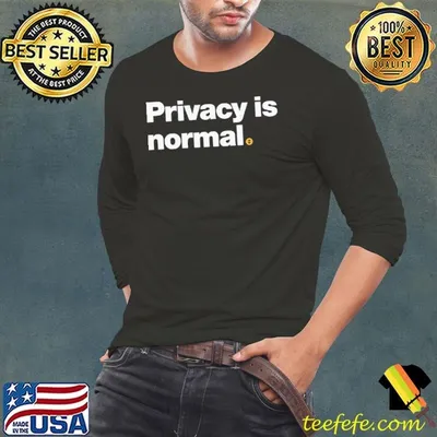 Privacy Is Normal Shirt