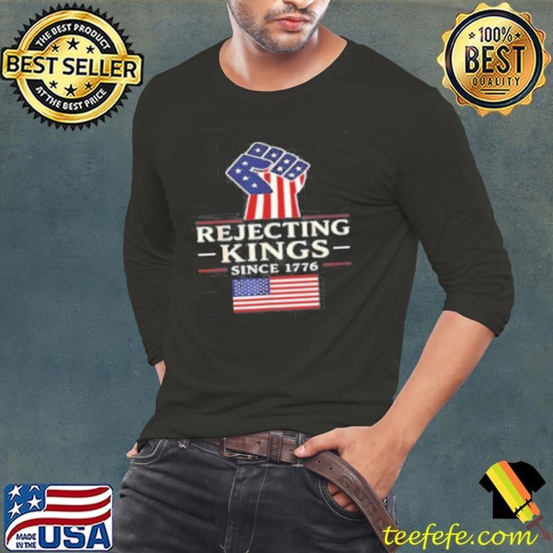 Rejecting Kings since 1776 Long Sleeve Tee