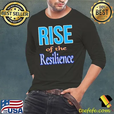 Rise of the Resilience shirt