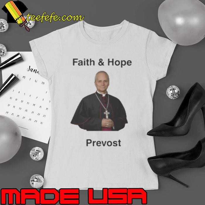 Robert Prevost Faith And Hope Shirt