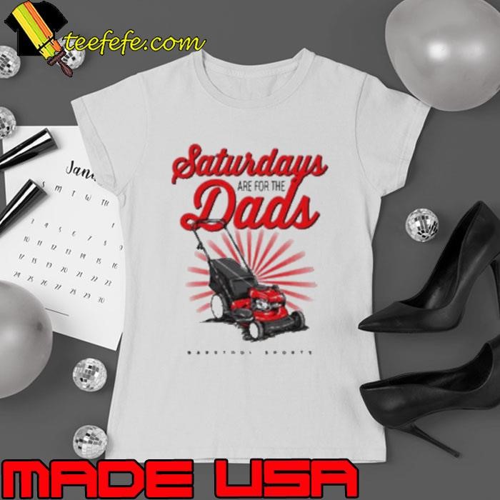 Saturdays Are For The Dads Push Mower Barstool Sports Graphic Ladies tee