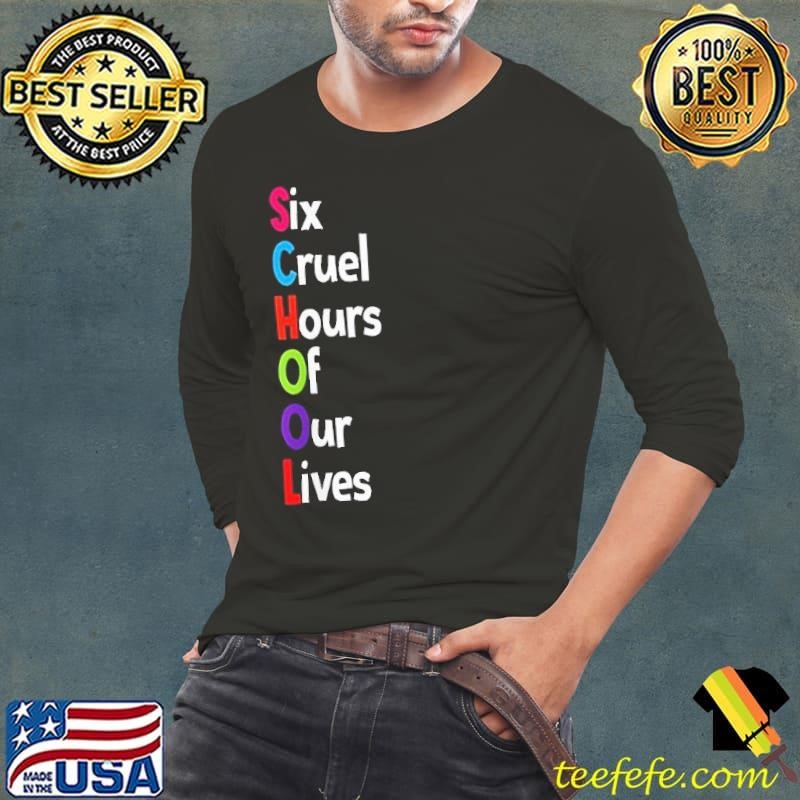 Six cruel hours of our lives shirt