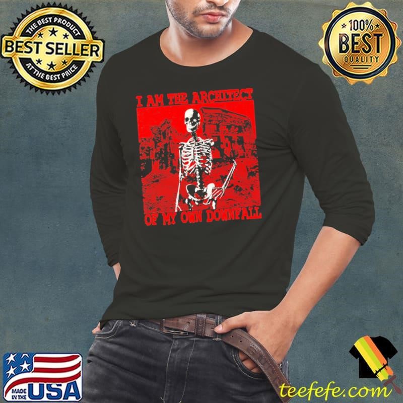 Skeleton I am the architect of my own downfall shirt
