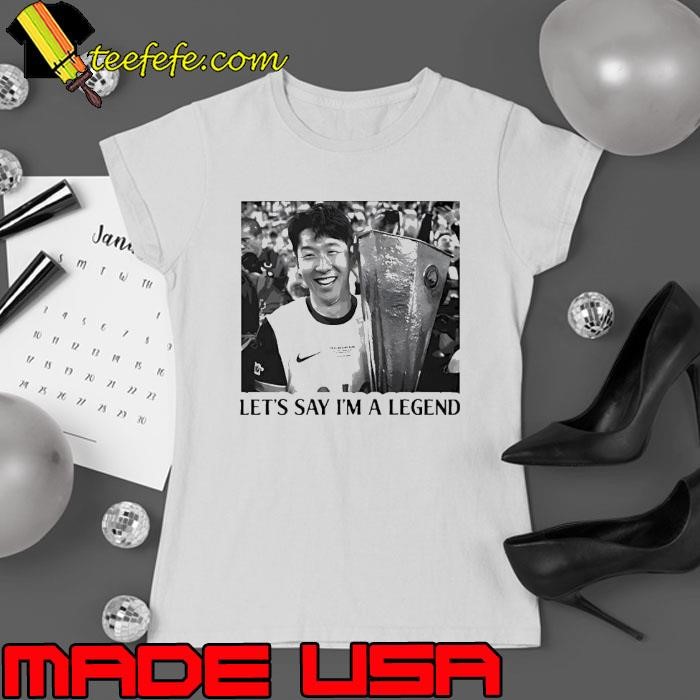 Son Heung-Min let’s say I’m a legend Ladies tee