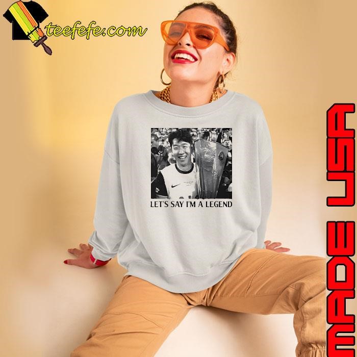 Son Heung-Min let’s say I’m a legend Sweatshirt