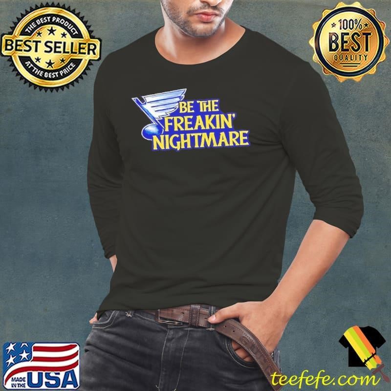 St. Louis Blues be the freakin nightmare shirt