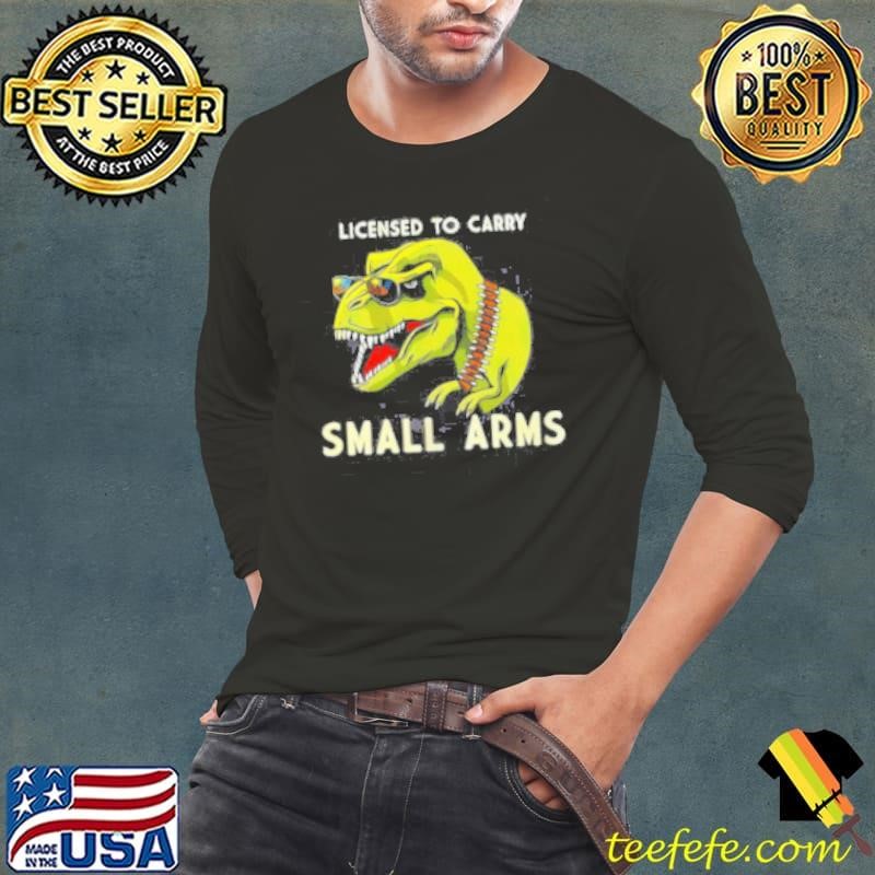 T-Rex dinosaur licensed to carry small arms Long Sleeve Tee