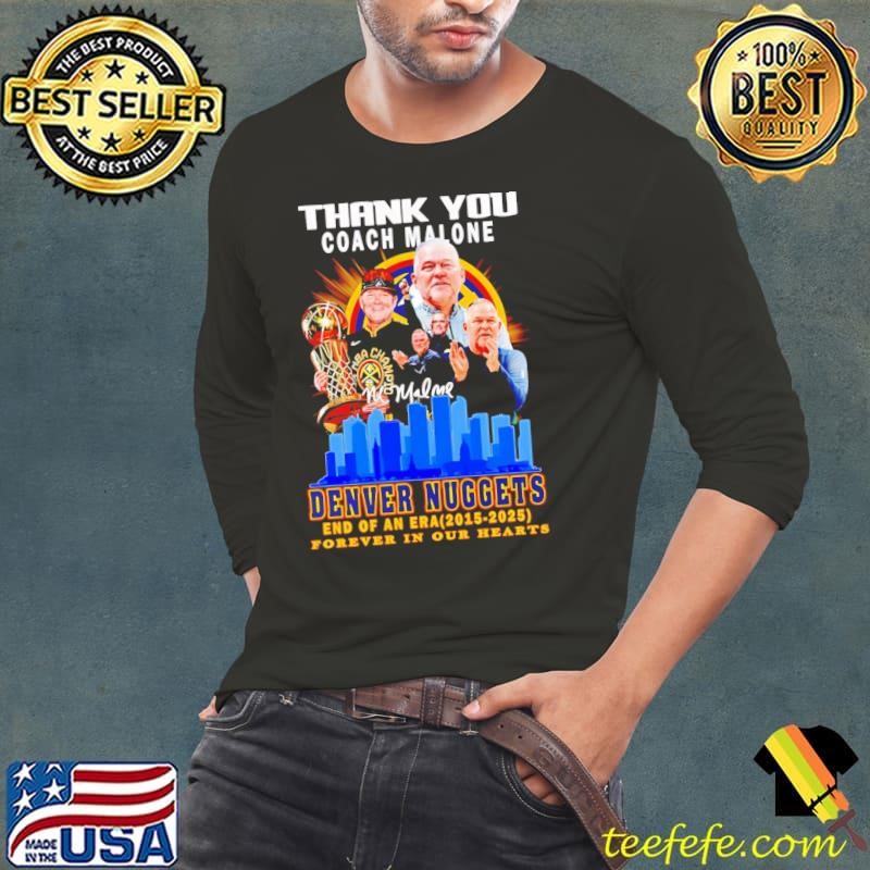 Thank you Coach Malone Denver Nuggets end of an era 2015 2025 forever in our hearts shirt