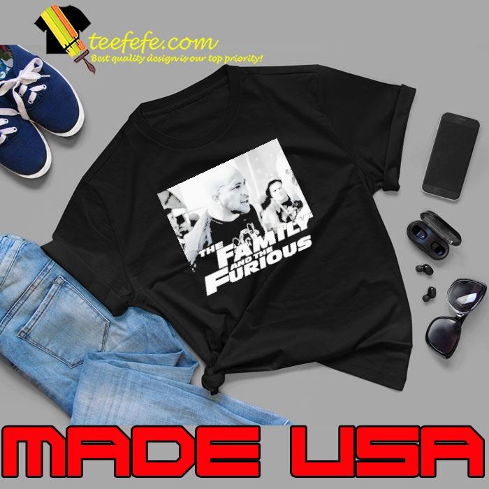 The Family and the Furious shirt