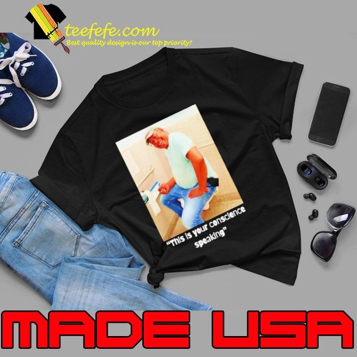 This is your conscience speaking Unisex