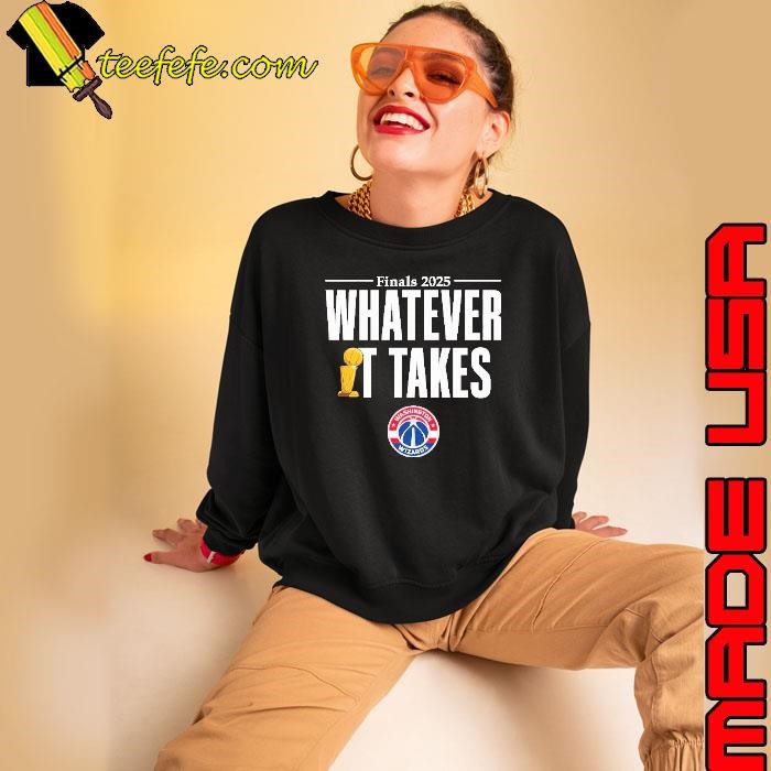 Washington Wizards whatever it takes trophy finals 2025 Sweatshirt