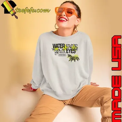 Water from your eyes everyone’s crushed shirt