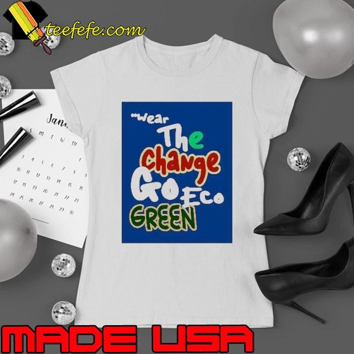 Wear the change goeco green Ladies tee
