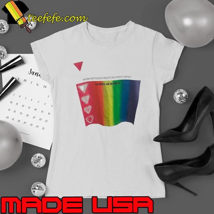 When one person’s rights are unfairly denied lgbt Ladies tee