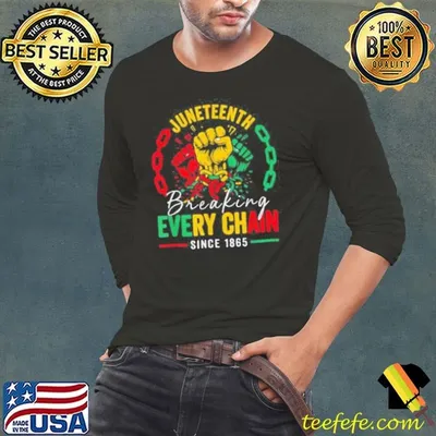 Breaking Every Chain Since 1865 Women Men Juneteenth Freedom Shirt