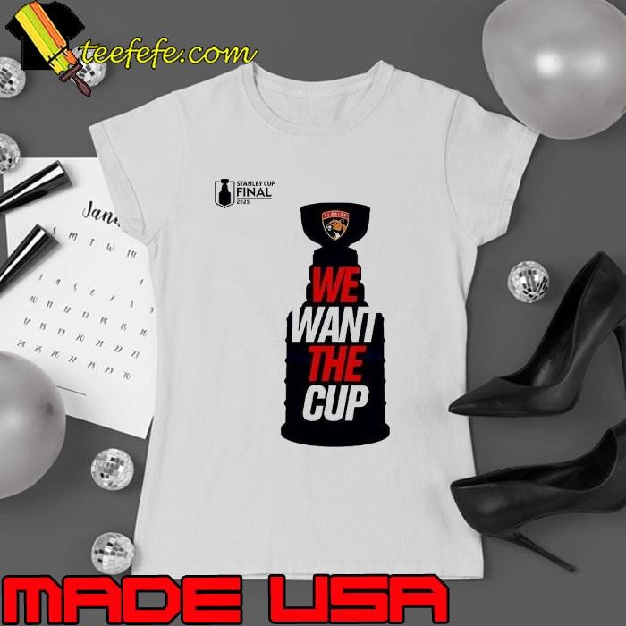 Florida Panthers Stanley Cup Final we want the cup 2025 Ladies tee