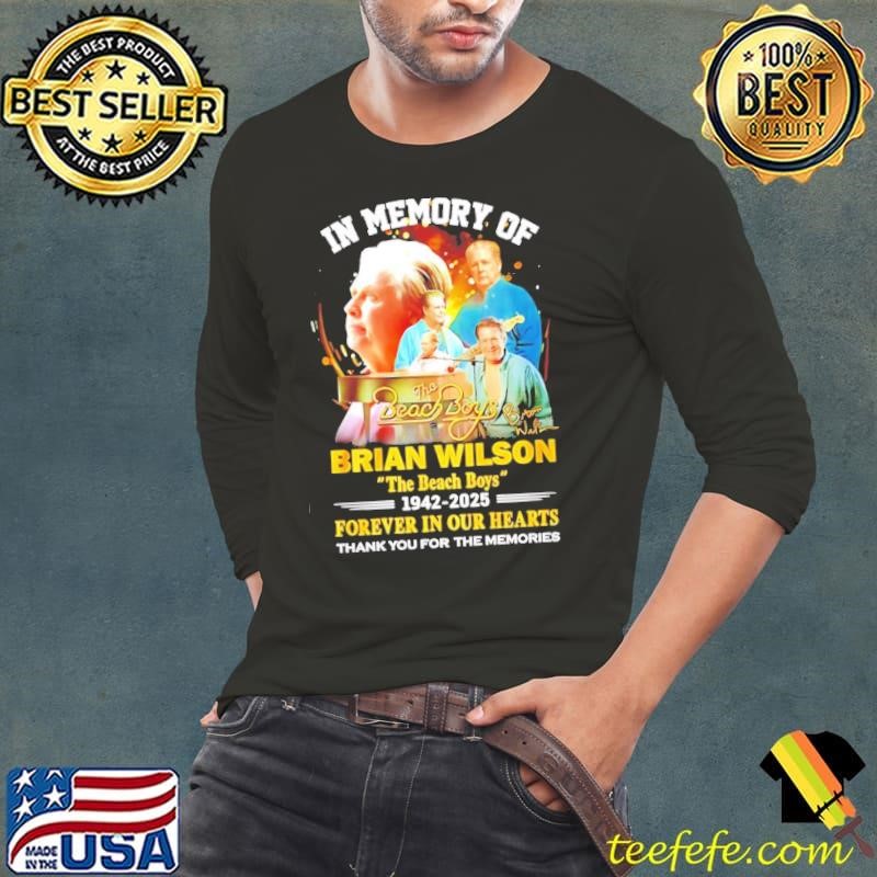In Memory Of The Beach Boys Brian Wilson 1942-2025 Forerer In Our Hearts shirt