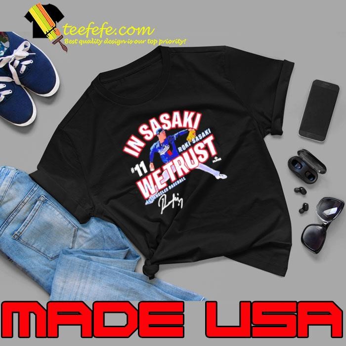 In Sasaki We Trust Roki Sasaki Los Angeles baseball signature Unisex