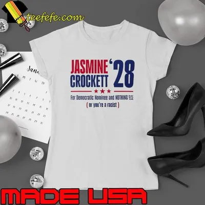 Jasmine Crockett ’28 for democratic nominee and nothing else or you’re a racist shirt