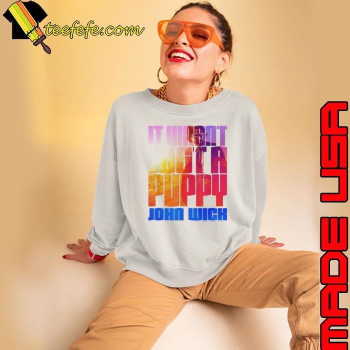 John Wick Colorful It Wasn’t Just a Puppy Action Movie Shirt