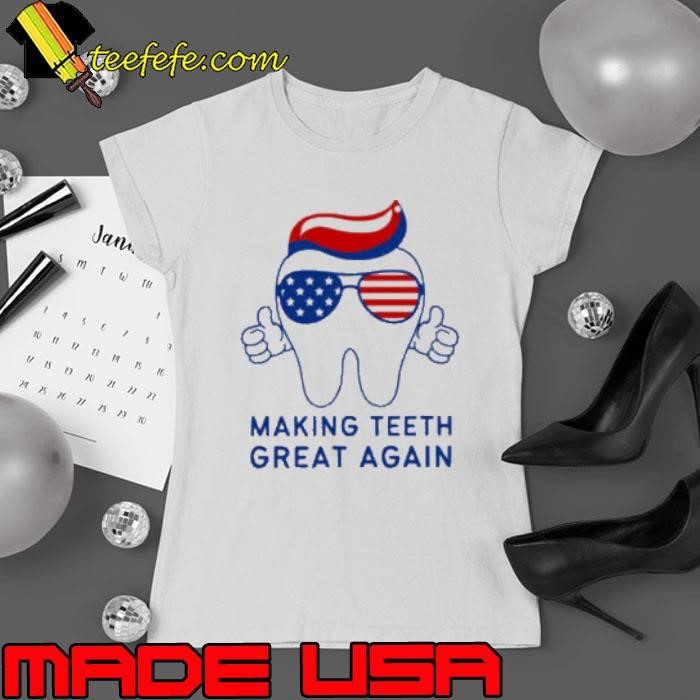 Make Teeth Great Again Trump 4th of July Dental Assistant Ladies tee