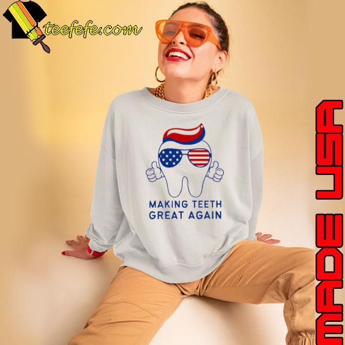 Make Teeth Great Again Trump 4th of July Dental Assistant shirt