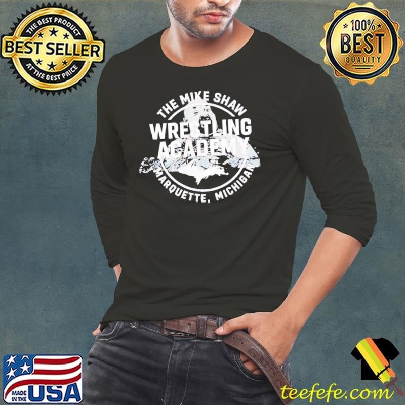 Mike Shaw Wrestling Academy Marquette Michigan Shirt