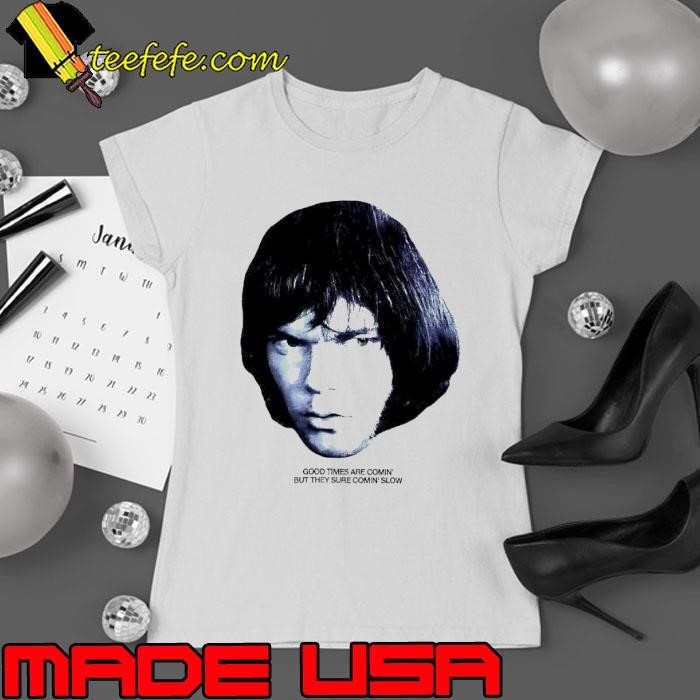 Neil Young face good times are comin’ but they sure comin’ slow Ladies tee