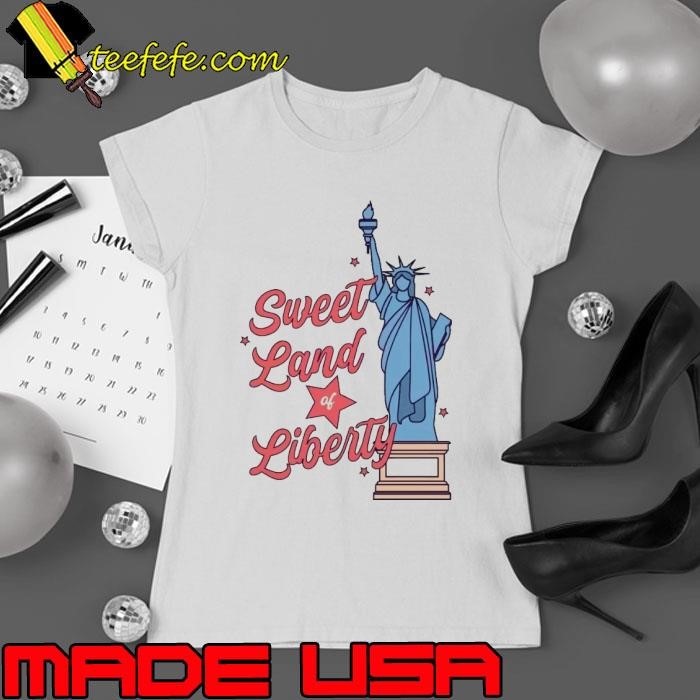 Sweet Land Of Liberty Statue Of Liberty 4th of July Ladies tee
