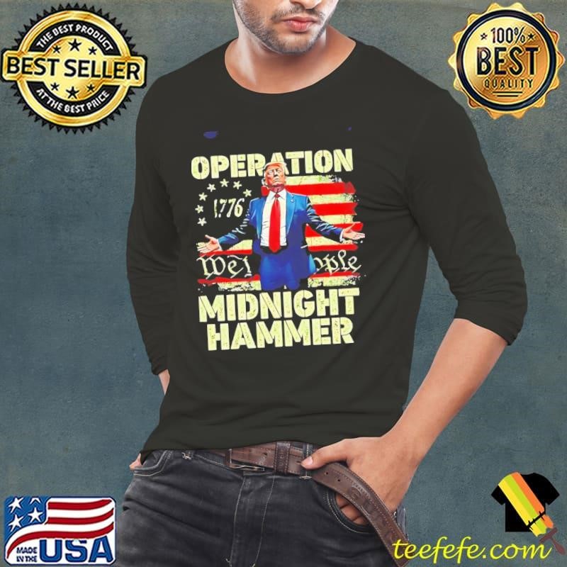 Trump Operation Midnight Hammer 1776 We The people American Flag Shirt
