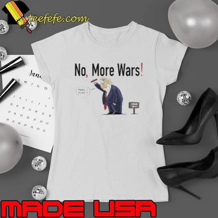 Trump no more wars Ladies tee