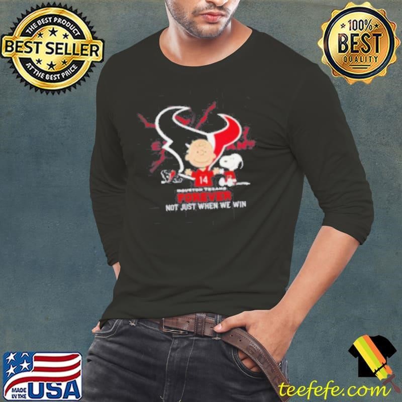 Houston Texans Charlie Brown Snoopy Texans Forever Not Just When We Win shirt