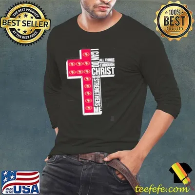 I can do all things through Christ who strengthens me San Francisco 49ers logo shirt