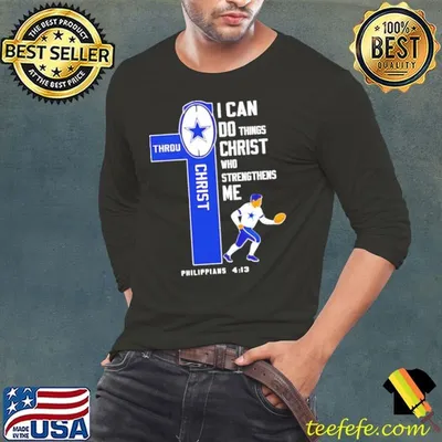I can do things Christ who strengthens me Dallas Cowboys Philippians 4 13 shirt