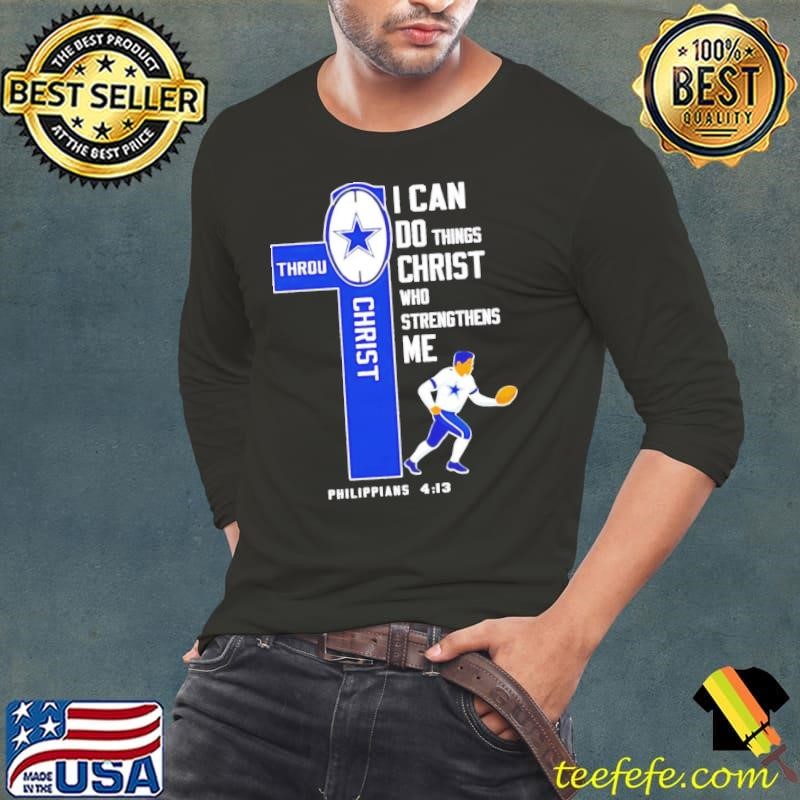 I can do things Christ who strengthens me Dallas Cowboys Philippians 4 13 shirt