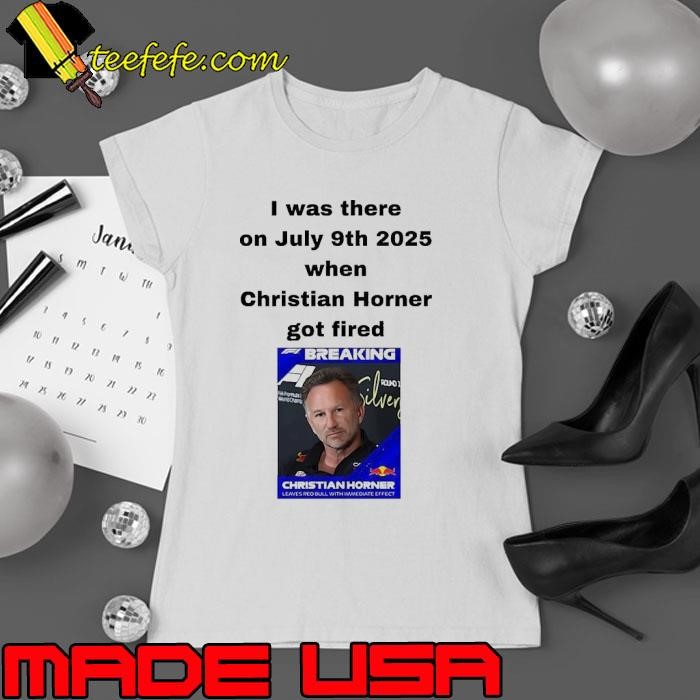 I was there on july 9th 2025 when Christian Horner got fired Ladies tee