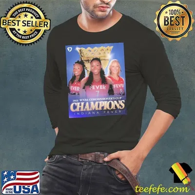 Indiana Fever Have Claimed The Title Of 2025 WNBA Commissioner’s Cup Champions Shirt