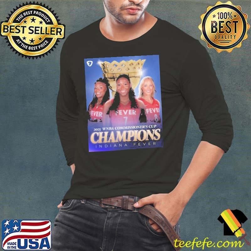 Indiana Fever Have Claimed The Title Of 2025 WNBA Commissioner’s Cup Champions Shirt