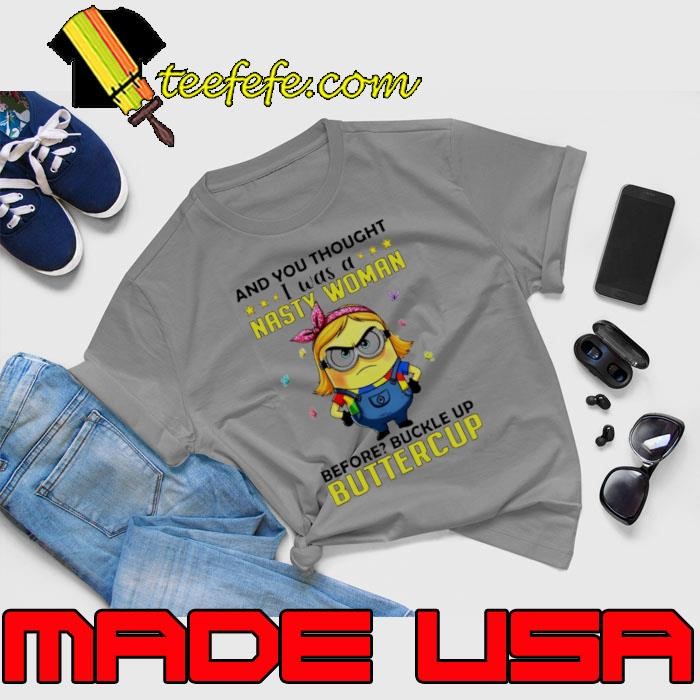 Minion and you thought nasty woman was a before Unisex