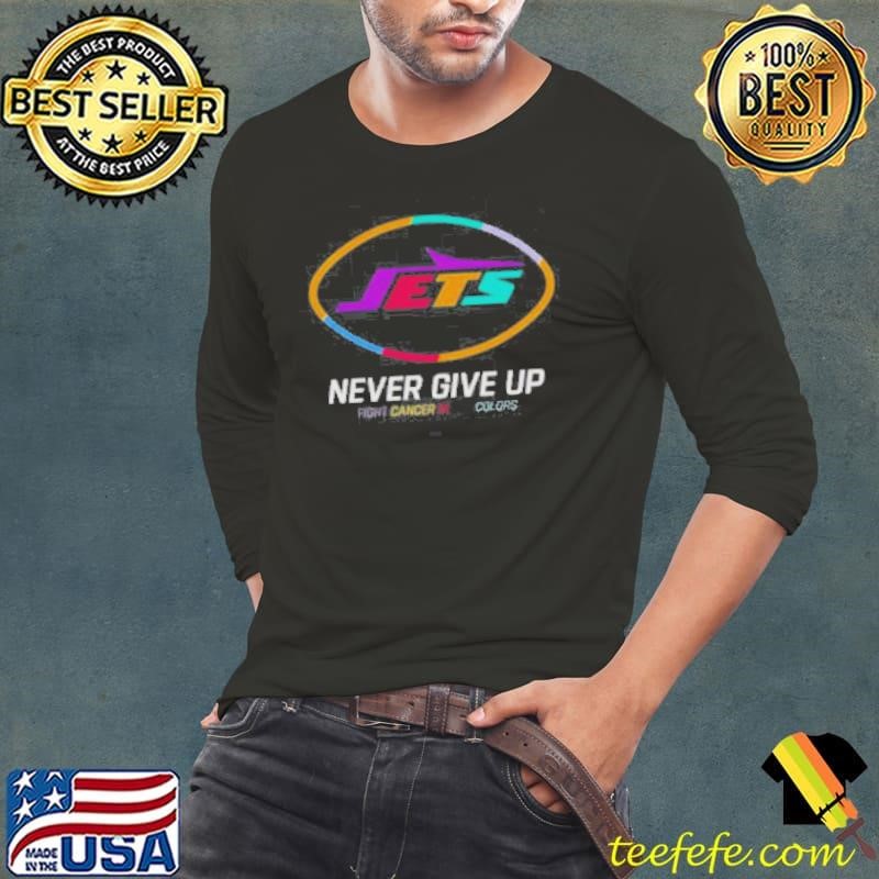 Never Give Up Fight Cancer In All Colors New York Jets Long Sleeve Tee