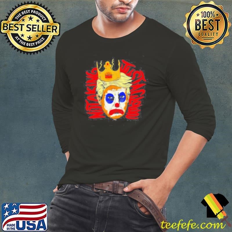 Not a king just a clown Trump Long Sleeve Tee