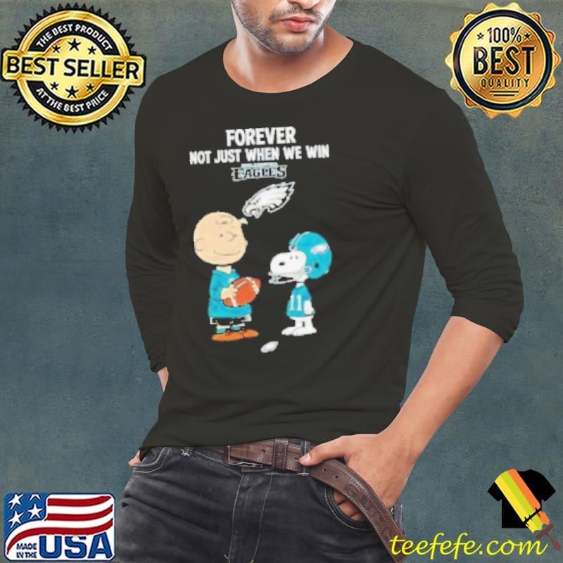 Philadelphia Eagles Charlie Brown Snoopy Eagles Forever Not Just When We Win Long Sleeve Tee