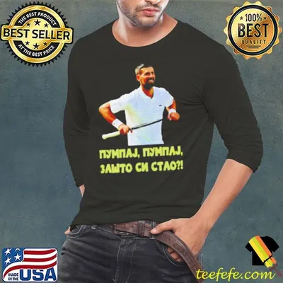 Pumpaj Pumpaj Zašto Si Stao Novak Djokovic shirt