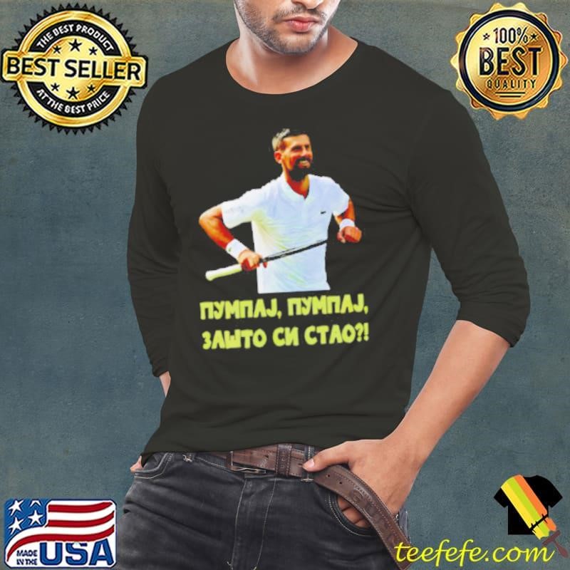 Pumpaj Pumpaj Zašto Si Stao Novak Djokovic shirt