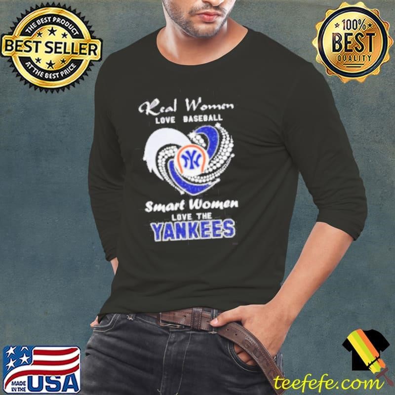 Real Women Love Baseball Smart Women Love The Yankees Long Sleeve Tee