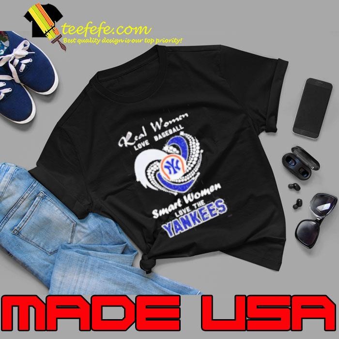 Real Women Love Baseball Smart Women Love The Yankees Unisex